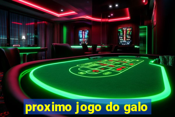 proximo jogo do galo